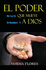 EL PODER DE LA FE QUE MUEVE AL HOMBRE Y A DIOS