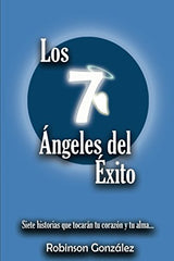 Los 7 Ángeles del Éxito: Siete historias
