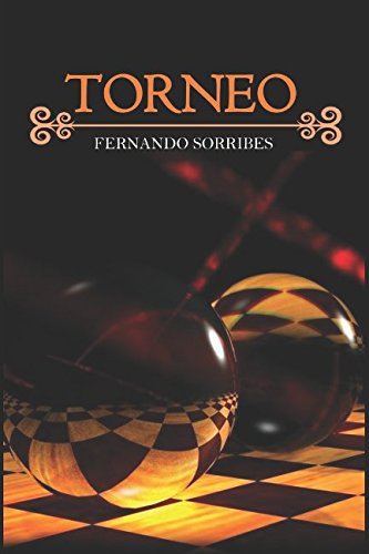 TORNEO: La vida y el ajedrez. (Spanish Edition)