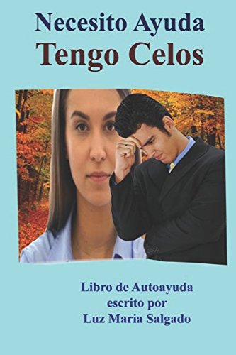 Necesito Ayuda Tengo Celos (Spanish Edition)