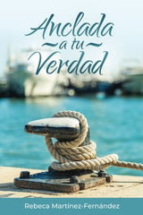 Anclada a Tu Verdad (Edición en español)
