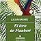Loro de Flaubert, El (Edición Español)