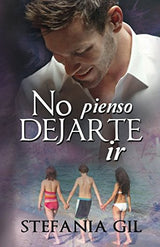 Libro: No pienso dejarte ir (Spanish Edition)