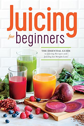 la guía esencial para recetas de jugos y para bajar de peso