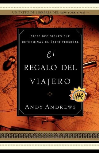 El Regalo del Viajero: Siete Decisiones Que Determinan