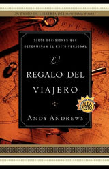 El Regalo del Viajero: Siete Decisiones Que Determinan