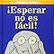 Libros ¡Esperar no es fácil!