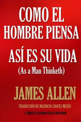 Como un hombre piensa, así es su vida.
