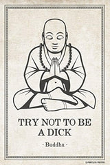 A tratar de no ser un Dick – Funny Buda Quote Póster