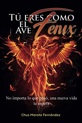Tú eres como el Ave Fénix