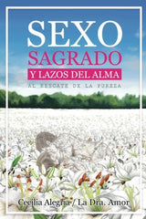 Sexo Sagrado y Lazos del Alma Al Rescate de la Pureza Sexual
