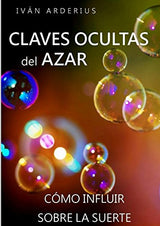 LAS CLAVES OCULTAS DEL AZAR: Cómo Influir sobre la Suerte