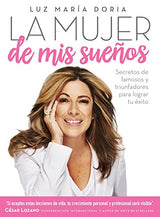 La mujer de mis sueños - Los secretos de los famosos y triunfadores para lograr tu exito / Los secretos de los famosos y exitosos para lograr (Edición en español)