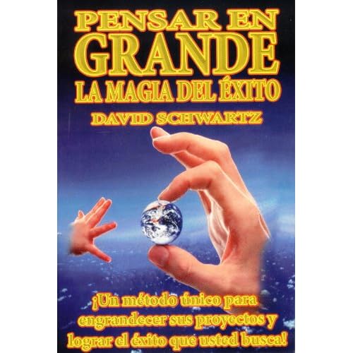 Pensar en Grande, la Magia del Exito