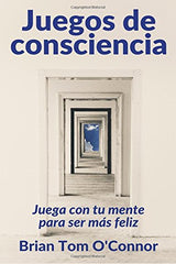 Juegos de conciencia Juega con tu mente para ser más feliz