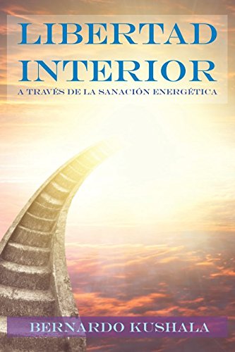 Libertad Interior: A Través de la Sanación Energética (Spanish Edition)