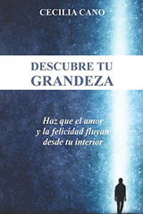 Descubre Tu Grandeza: Haz que el amor y la felicidad fluyan