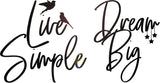 Vinilo Decorativo Live Simple Dream Big, Estilo Inspirador g7554