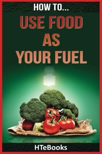 libro Cómo Usar Los Alimentos Como Combustible