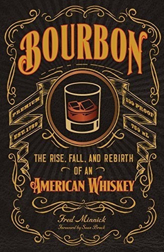 Borbón: El Ascenso, La Caída Y El Renacimiento De Un Whisky