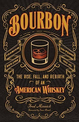 Borbón: El Ascenso, La Caída Y El Renacimiento De Un Whisky