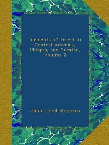Incidentes de viaje en América Central, Chiapas y Yucatán,