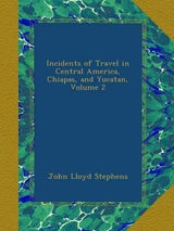 Incidentes de viaje en América Central, Chiapas y Yucatán,