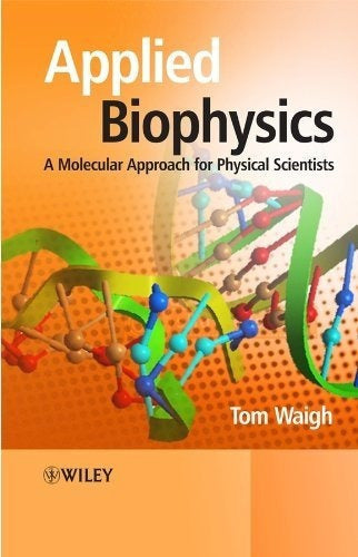Biofísica Aplicada: Un Enfoque Molecular Para Científicos