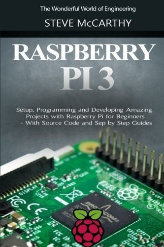 Raspberry Pi 3: Configuración, Programación Y Desarrollo