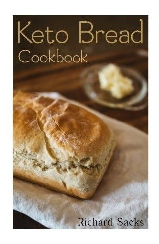 Libro de cocina de pan cetogénico: bajo en carbohidratos.