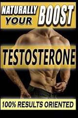 Aumente Naturalmente Su Testosterona: La Mejor Guía A Largo