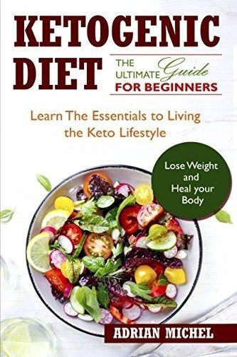 La Dieta Cetogénica: La Guía Definitiva Para Principiantes: