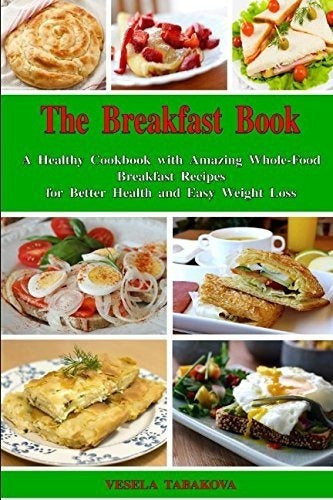 El Libro Del Desayuno: Un Libro De Cocina Saludable