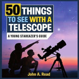 50 Cosas Que Ver Con Un Telescopio: Una Guía Para Jóvenes