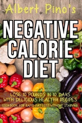 Dieta De Calorías Negativas: Pierda 10 Libras En 10 Días Con