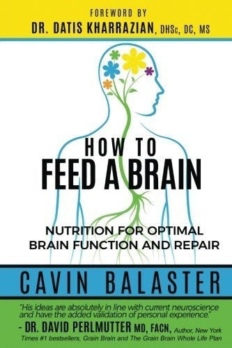 Cómo Alimentar A Un Cerebro: Nutrición Para Una Función