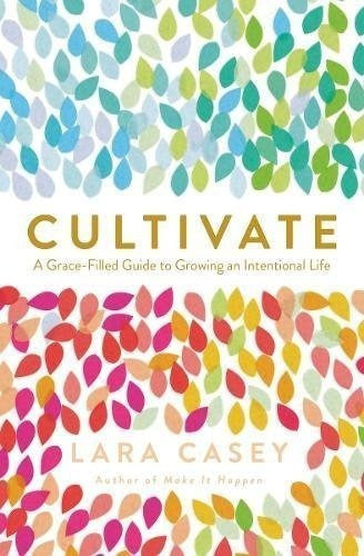 Una Guía Llena De Gracia Para Cultivar Una Vida