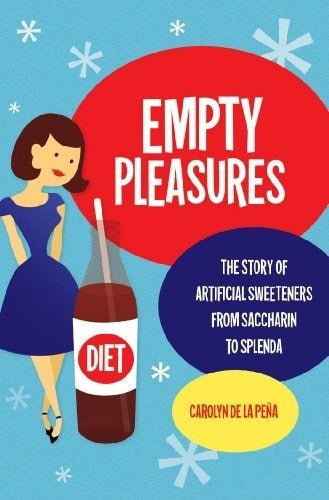 Placeres vacíos:la historia de los edulcorantes artificiales