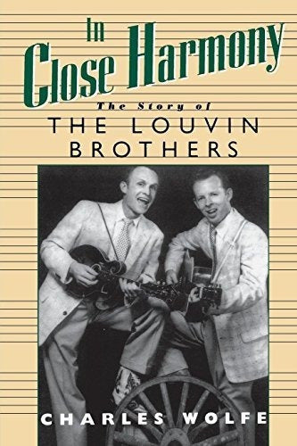 En Estrecha Armonía: La Historia De Los Hermanos Louvin