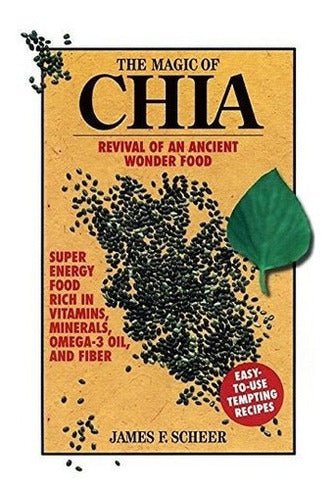 La Magia De Chia: Renacimiento De Un Antiguo Alimento De