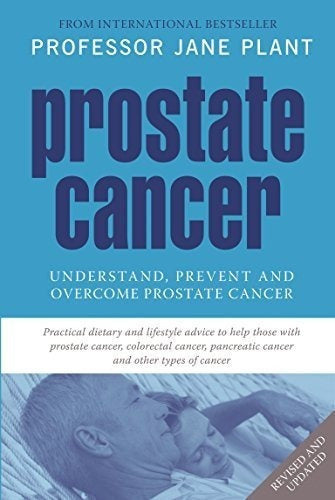 Cáncer De Próstata: Comprender, Prevenir Y Superar El Cáncer