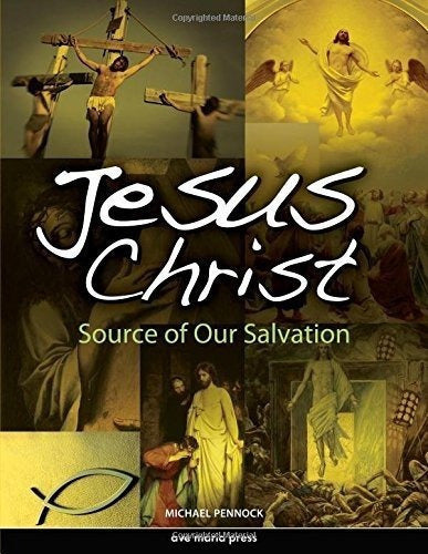 Jesucristo: Fuente De Nuestra Salvación