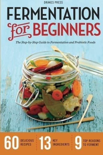 Fermentación Para Principiantes: La Guía Paso A Paso Para La