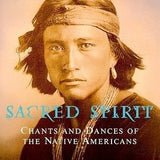 Espíritu Sagrado: Cantos Y Danzas De Los Nativos Americanos