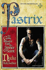 Pastrix: La Irritable Y Bella Fe De Un Pecador Y Un Santo
