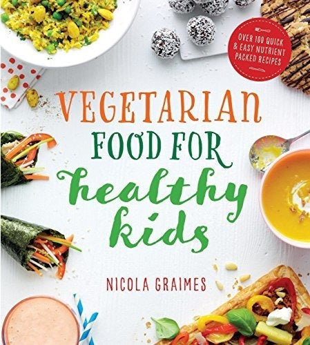 Comida vegetariana para niños sanos más de 100 recetas rápid
