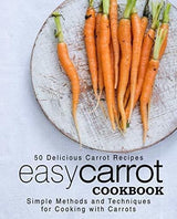 Libro de cocina: 50 Deliciosas Recetas De Zanahorias