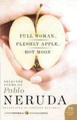 Full Woman, Fleshly Apple, Hot Moon: Poemas Seleccionados