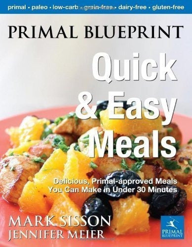 Primal Blueprint Comidas Rápidas Y Sencillas: Deliciosas